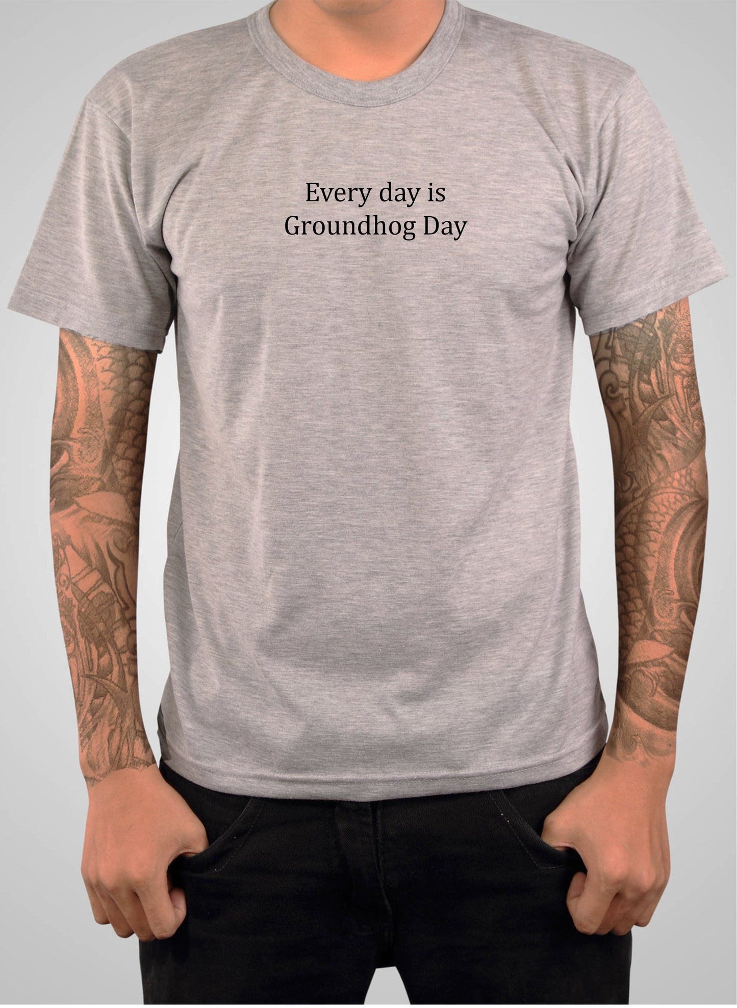 Every day is Groundhog Day T-Shirt