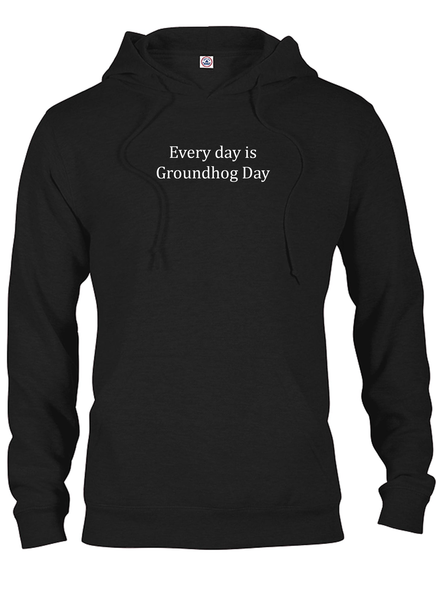 Every day is Groundhog Day T-Shirt