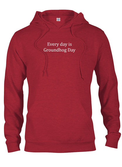 Every day is Groundhog Day T-Shirt